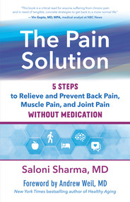 The Pain Solution (5 Steps to Relieve and Prevent Back Pain, Muscle Pain, and Joint Pain without Medication) by Saloni Sharma, Andrew Weil, 9781608687930