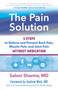 The Pain Solution (5 Steps to Relieve and Prevent Back Pain, Muscle Pain, and Joint Pain without Medication) by Saloni Sharma, Andrew Weil, 9781608687930