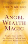 Angel Wealth Magic (Simple Steps to Hire the Divine & Unlock Your Miraculous Financial Flow) by Corin Grillo, 9781608688128