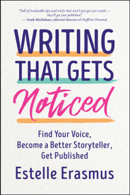 Writing That Gets Noticed (Find Your Voice, Become a Better Storyteller, Get Published) by Estelle Erasmus, 9781608688364