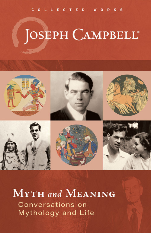 Myth and Meaning (Conversations on Mythology and Life) by Joseph Campbell, Stephen Gerringer, 9781608688517