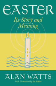 Easter (Its Story and Meaning) by Alan Watts, 9781608688586