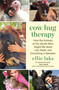 Cow Hug Therapy (How the Animals at the Gentle Barn Taught Me about Life, Death, and Everything in Between) by Ellie Laks, 9781608688685