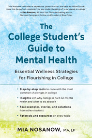 The College Student's Guide to Mental Health (Essential Wellness Strategies for Flourishing in College) by Mia Nosanow, 9781608689019