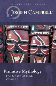 Primitive Mythology (The Masks of God, Volume 1) by Joseph Campbell, 9781608689033