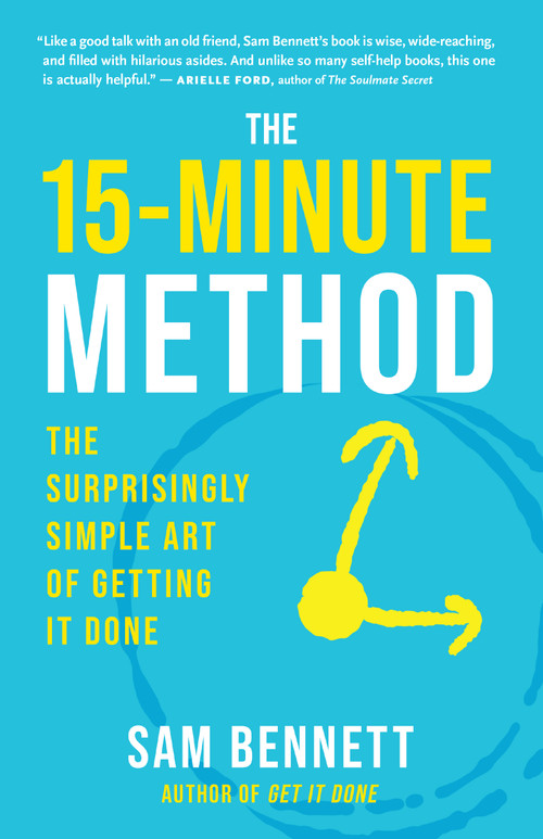 The 15-Minute Method (The Surprisingly Simple Art of Getting It Done) by Sam Bennett, 9781608689064