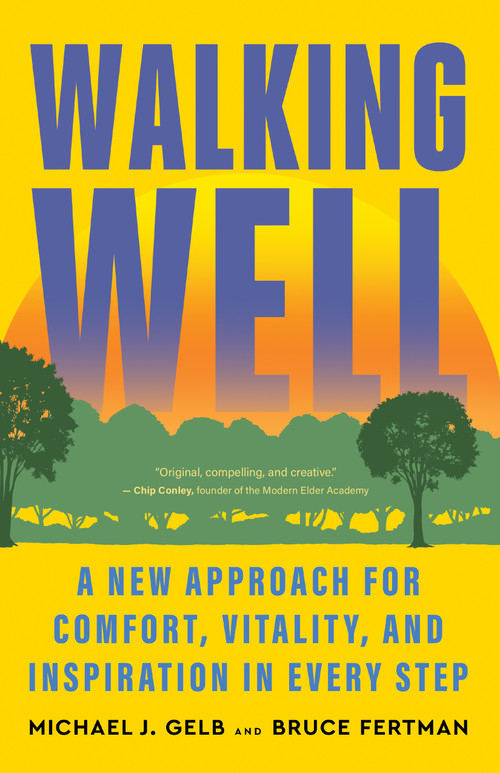 Walking Well (A New Approach for Comfort, Vitality, and Inspiration in Every Step) by Michael J. Gelb, Bruce Fertman, 9781608689125