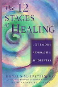 The 12 Stages of Healing (A Network Approach to Wholeness) by Donald M. Epstein, Nathaniel Altman, 9781878424082