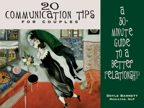 20 Communication Tips for Couples (A 30-Minute Guide to a Better Relationship) by Doyle Barnett, 9781880032688