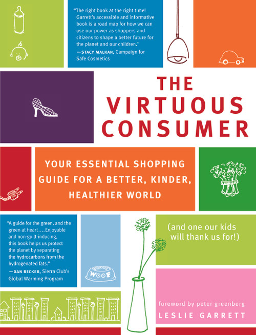 The Virtuous Consumer (Your Essential Shopping Guide for a Better, Kinder, Healthier World) by Leslie Garrett, Peter Greenberg, 9781930722743