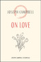 On Love by Joseph Campbell, 9781955831123