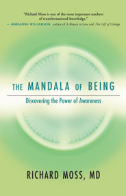 The Mandala of Being (Discovering the Power of Awareness) by Richard Moss, 9781955831239