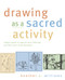 Drawing as a Sacred Activity (Simple Steps to Explore Your Feelings and Heal Your Consciousness) by Heather C. Williams, 9781955831765