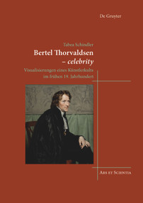 Bertel Thorvaldsen - celebrity (Visualisierungen eines Künstlerkults im frühen 19. Jahrhundert) (German Edition) by Tabea Schindler, 9783110604887