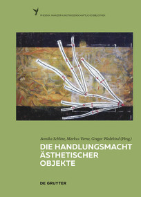 Die Handlungsmacht ästhetischer Objekte (German Edition) by Annika Schlitte, Markus Verne, Gregor Wedekind, 9783110702798