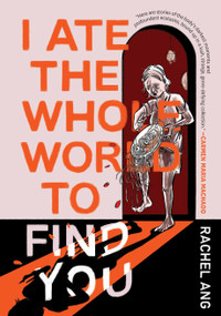 I Ate the Whole World to Find You by Rachel Ang, 9781770467583