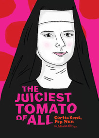 The Juiciest Tomato of All (Corita Kent, Pop Nun) by Alison Oliver, Alison Oliver, 9798894884325
