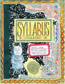 Syllabus (Notes From an Accidental Professor) by Lynda Barry, 9781770461611