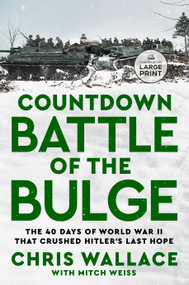 Countdown Battle of the Bulge (The 40 Days of World War II That Crushed Hitler's Last Hope) by Chris Wallace, Mitch Weiss, 9798217414161