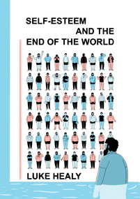 Self-Esteem and the End of the World by Luke Healy, 9781770467149