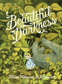 Beautiful Darkness by Fabien Vehlmann, Kerascoët, Helge Dascher, 9781770463363