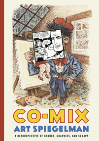 Co-Mix (A Retrospective of Comics, Graphics, and Scraps) by Art Spiegelman, 9781770461147