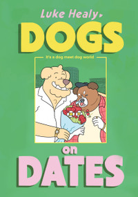 Dogs on Dates by Luke Healy, 9781770468573