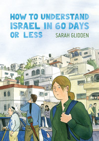 How to Understand Israel in 60 Days or Less by Sarah Glidden, 9781770462533