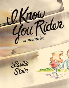 I Know You Rider by Leslie Stein, 9781770464018