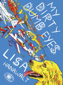 My Dirty Dumb Eyes by Lisa Hanawalt, 9781770461161