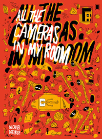 All The Cameras in My Room by Michael Deforge, 9781770468191