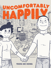 Uncomfortably Happily by Yeon-Sik Hong, Jo Hellen, 9781770462601