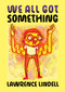 We All Got Something by Lawrence Lindell, 9781770467736