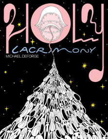 Holy Lacrimony by Michael Deforge, 9781770467552
