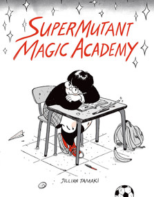 SuperMutant Magic Academy by Jillian Tamaki, 9781770461987