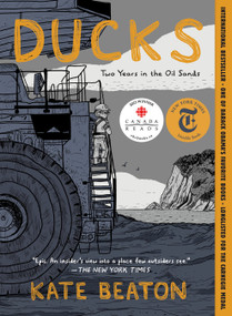 Ducks (Two Years in the Oil Sands) by Kate Beaton, 9781770467125