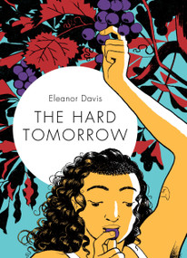 The Hard Tomorrow by Eleanor Davis, 9781770463738