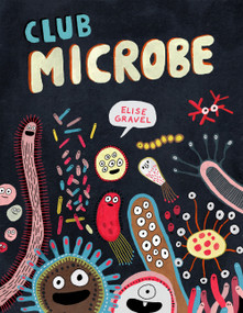Club Microbe by Elise Gravel, 9781770467026
