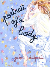 Portrait of a Body by Julie Delporte, Helge Dascher, 9781770466807