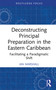 Deconstructing Principal Preparation in the Eastern Caribbean (Facilitating a Paradigmatic Shift) by Ian Marshall, 9781041260516