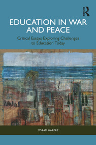 Education in War and Peace (Critical Essays Exploring Challenges to Education Today) by Yoram Harpaz, 9781041401919