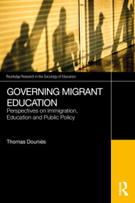 Governing Migrant Education (Perspectives on Immigration, Education and Public Policy) by Thomas Douniès, 9781032998749