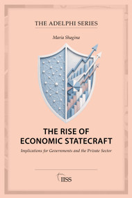 The Rise of Economic Statecraft (Implications for Governments and the Private Sector) by Maria Shagina, 9781041449782