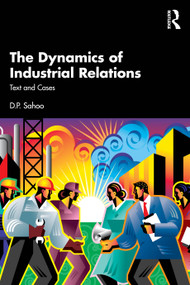 The Dynamics of Industrial Relations (Text and Cases) by Debi Prasad Sahoo, 9781041249634