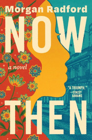 Now Then (A Novel) by Morgan Radford, 9780063457843