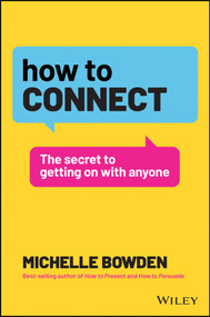 How to Connect (The Secret to Getting On with Anyone) by Michelle Bowden, 9781394473182