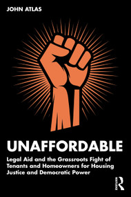Unaffordable (Legal Aid and the Grassroots Fight of Tenants and Homeowners for Housing Justice and Democratic Power) by John Atlas, 9781041398271