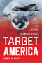 Target: America (Hitler's Plan To Attack The United States) by James Duffy, 9781493050147