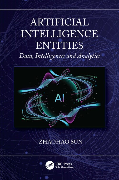 Artificial Intelligence Entities (Data, Intelligences and Analytics) by Zhaohao Sun, 9781041124184
