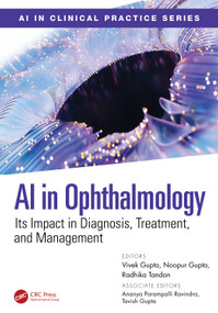 AI in Ophthalmology (Its Impact in Diagnosis, Treatment, and Management) by Vivek Gupta, Noopur Gupta, Radhika Tandon, Ananya Parampalli Ravindra, Tavish Gupta, 9781041107972